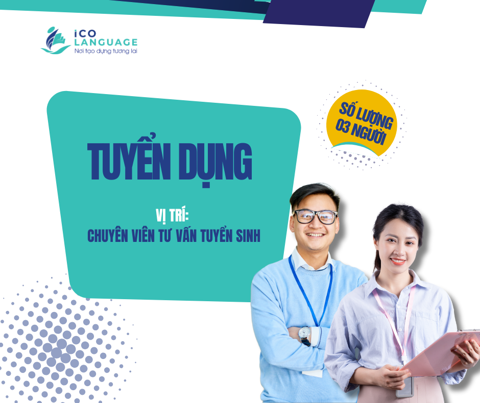 ICOLANGUAGE TUYỂN DỤNG 03 CHUYÊN VIÊN TƯ VẤN TUYỂN SINH